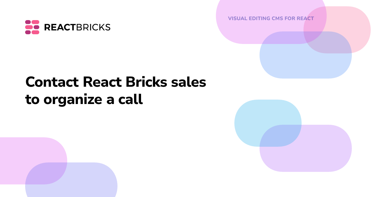 Contact React Bricks sales to organize a call