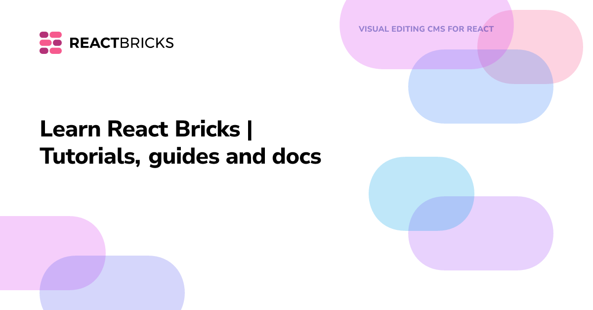 Learn React Bricks | Tutorials, guides and docs