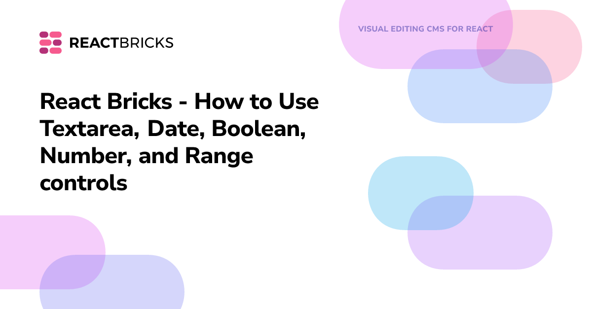 React Bricks - How to Use Textarea, Date, Boolean, Number, and Range ...